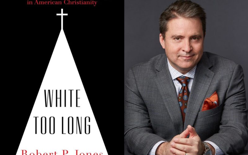 Robert P. Jones, white supremacy, white Christianity