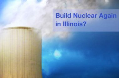 Is it time to build nuclear again in Illinois?