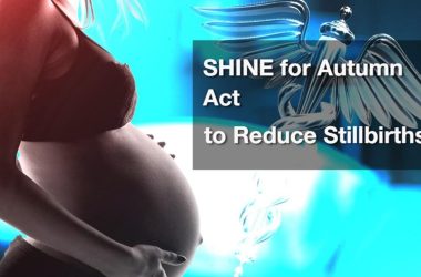 The SHINE for Autumn Act to Reduce Stillbirths